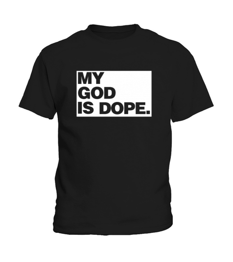My God is Dope - Faithful Millennial Christian Kids T-Shirt