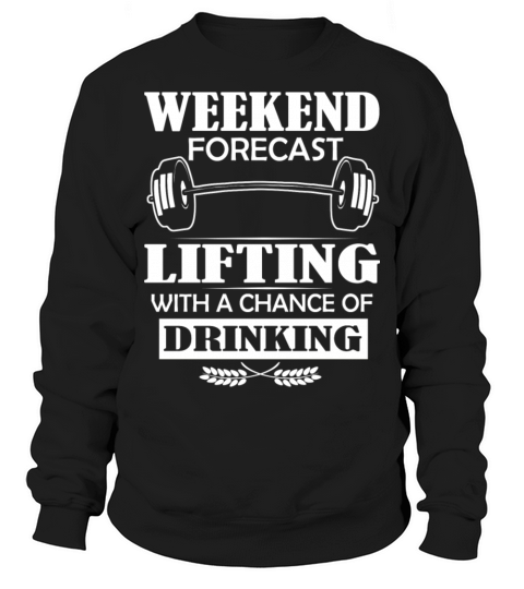 Lifting with a chance of drinking tee Men's Sweatshirt