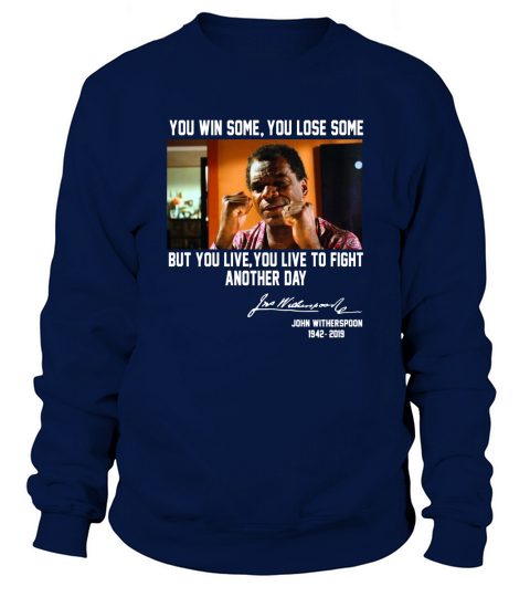 John Witherspoon you win some you lose some but you live to fight another day shirt - Coffee Mug (colored) Sweatshirt Unisex
