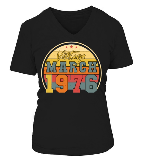1976 In March Vintage Funny V-neck T-Shirt Woman