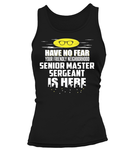 Funny Senior Master Sergeant T-Shirt Have No Fear Tank top Woman