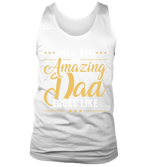 This is what an amazing dad looks like Tank Top Unisex