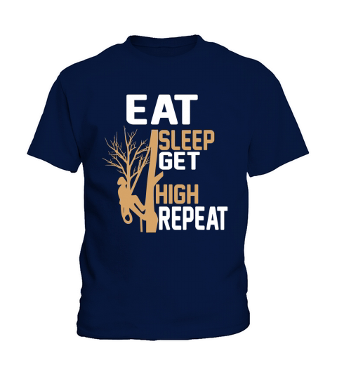 Arborist Tree Climber Eat Sleep Get High Tree Climbing Hobby Kids T-Shirt