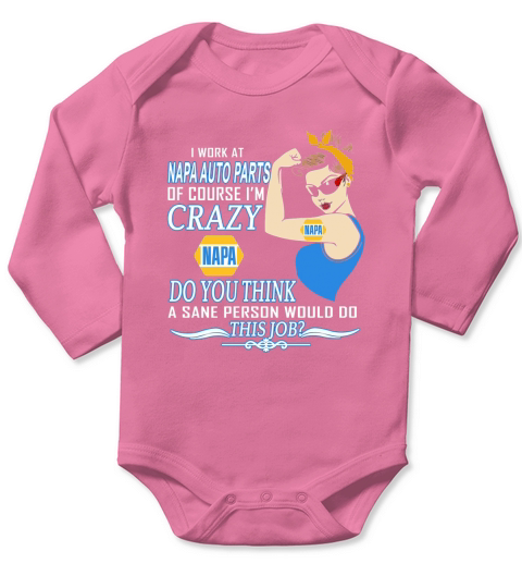 Strong woman i work at napa auto parts of course i’m crazy do you think a sane person would do this job vintage retro Long Sleeve Baby One-Piece