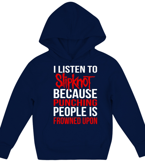 I Listen To Slipknot Punching People Is Frowned Upon Kids Hoodie