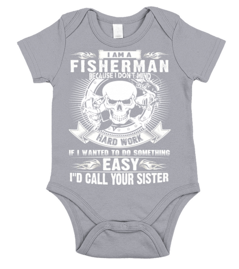 Fisherman - Because I dont mind hard work Short Sleeve Baby One-Piece
