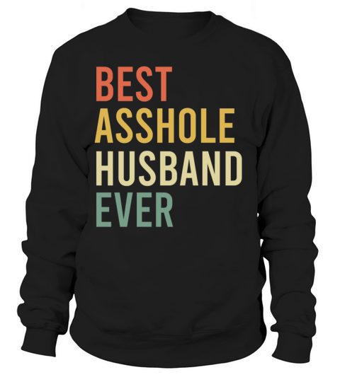 BEST ASSHOLE HUSBAND EVER Women's Sweatshirt