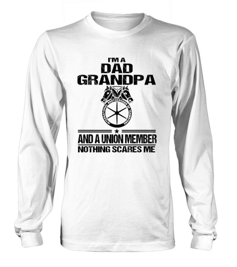 International brotherhood of teamsters i’m dad grandpa shirt Long sleeved Unisex