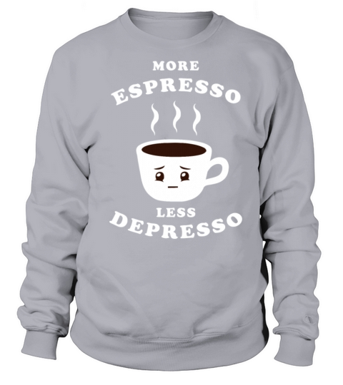 More Espresso Less Depresso Women's Sweatshirt