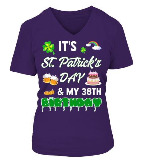 It’s St Patrick Day And  MY 38TH 2020 Birthday V-neck T-Shirt Woman