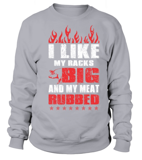 I Like My Racks Big And My Meat Rubbed Women's Sweatshirt