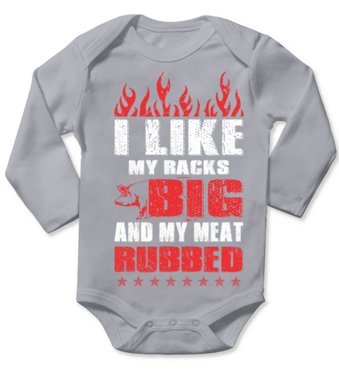 I Like My Racks Big And My Meat Rubbed Long Sleeve Baby One-Piece