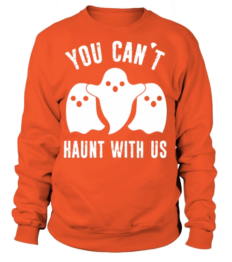 Halloween - You Cant Haunt With Us Women's Sweatshirt