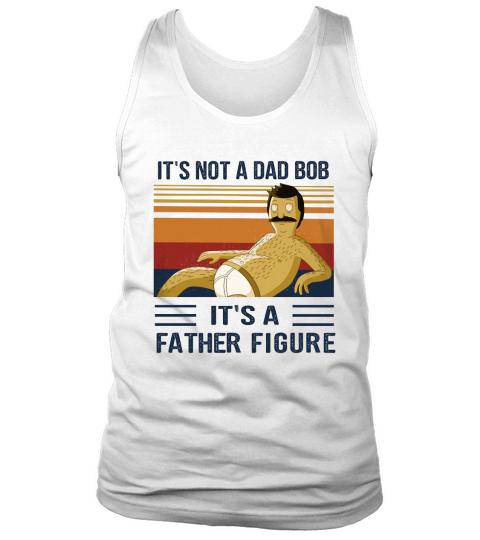 Its Not A Dad Bod Its A Father Figure Tank Top Unisex