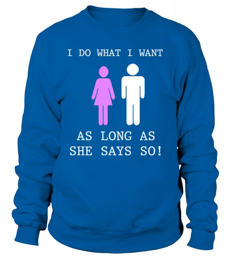I do what i want Submissive Slave Sissy Husband Women's Sweatshirt