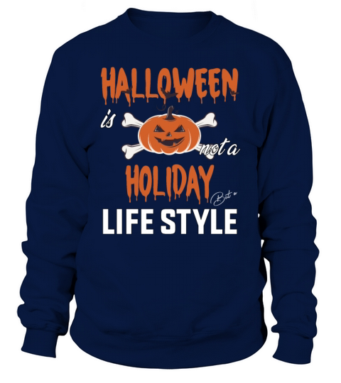 Halloween Is A Lifestyle Not A Holiday Women's Sweatshirt