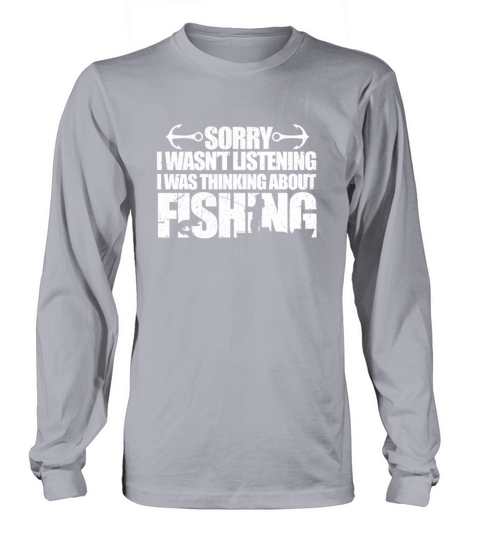 Sorry I Wasnt Listening I Was Thinking About Fish Men's Long Sleeve