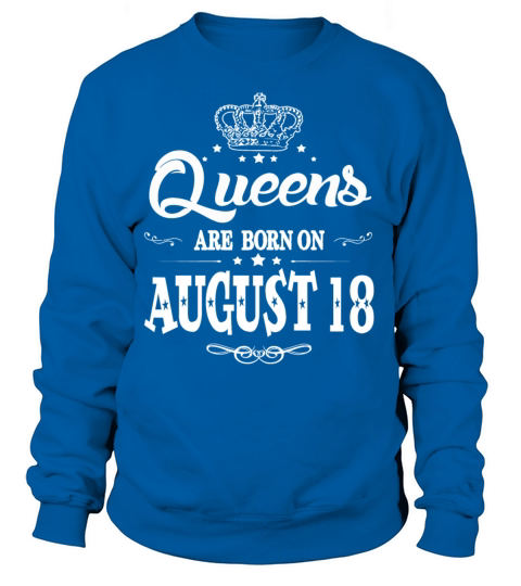 Queens are born on August 18 Women's Sweatshirt