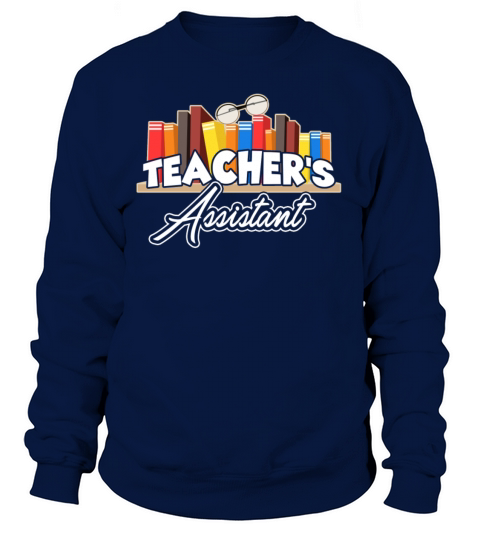 Teachers Assistant Shirt Women's Sweatshirt