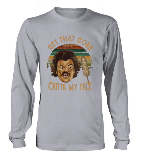 Nacho Libre Get That Corn Outta My Face Vintage Long sleeved Unisex