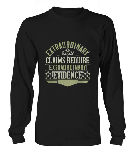 Extraordinary claims require extraordinary evidence Long sleeved Unisex
