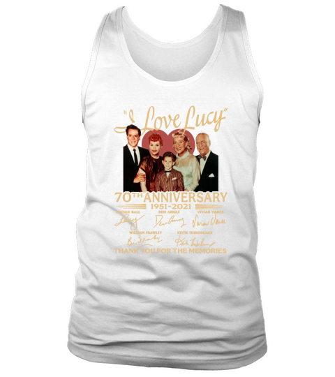 I love Lucy 70th Anniversary 1951 2021 signatures thank you for the memories Tank Top Unisex