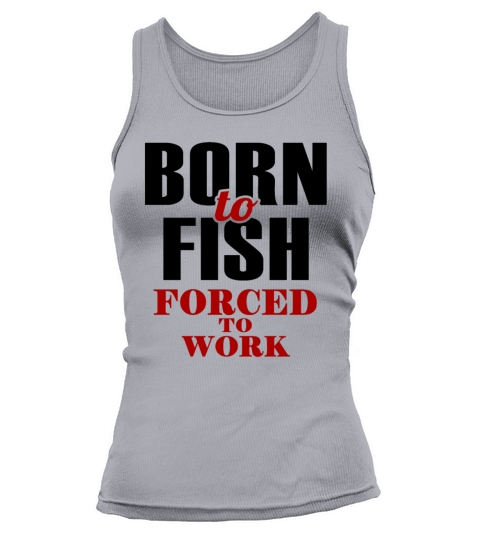 Born to Fish Forced to Work Women's Tank Top