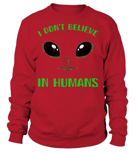 I Don’t Believe In Humans Green Alien Face Women's Sweatshirt