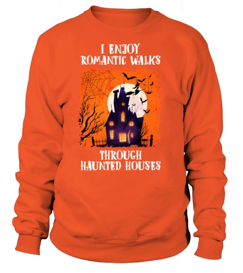 I Enjoy Romantic Walks Through Haunted Houses Women's Sweatshirt