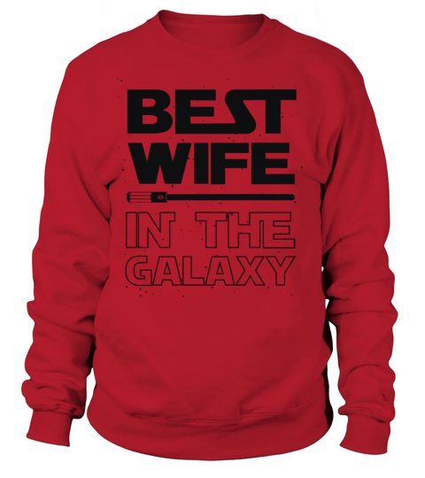 Best Wife In The Galaxy Tshirt Women's Sweatshirt