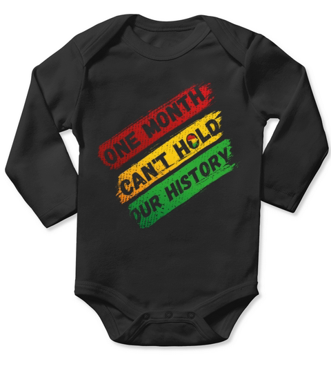 One Month Cant Hold Our History Black History Long Sleeve Baby One-Piece