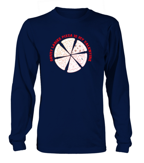 Sorry Ladies Pizza is My Valentine Women's Long Sleeve
