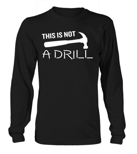 This is Not a Drill Hammer Funny Pun Joke Quote Long sleeved Unisex