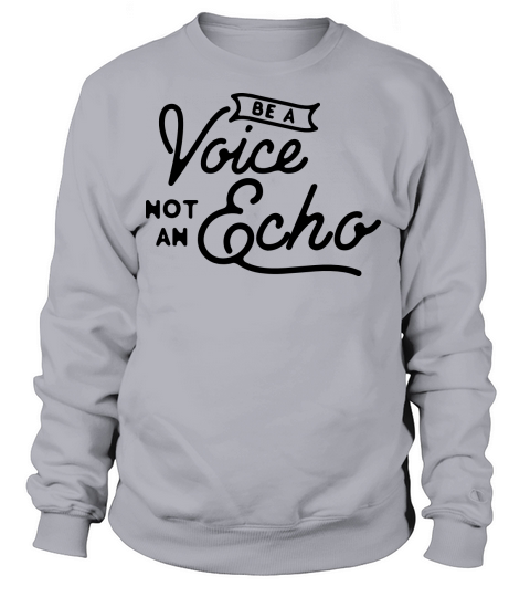 Be a voice not an echo Women's Sweatshirt