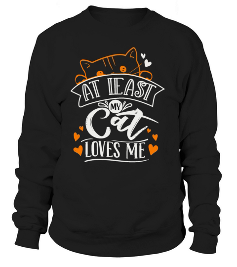 At Least My Cat Loves Me Women's Sweatshirt