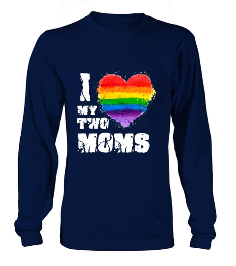 I Love My Two Moms LGBT Gay Lesbian Women's Long Sleeve