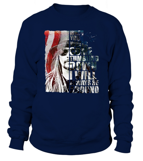 Kid Rock when your walls come tumbling down I will always be around Sweatshirt Unisex