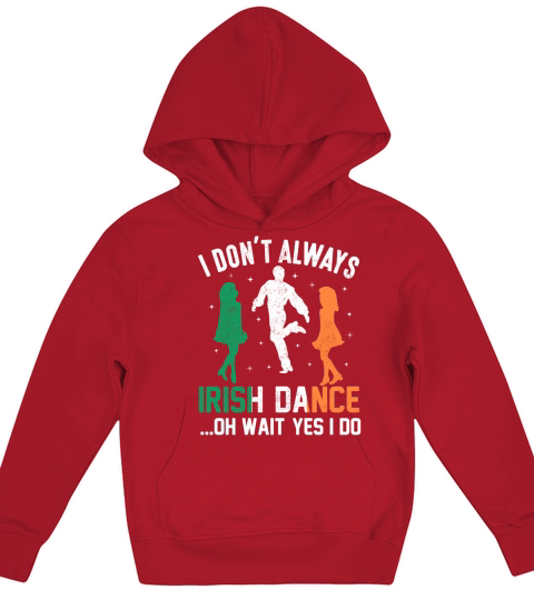 I dont always Irish dance ... oh wait yes I do Kids Hoodie