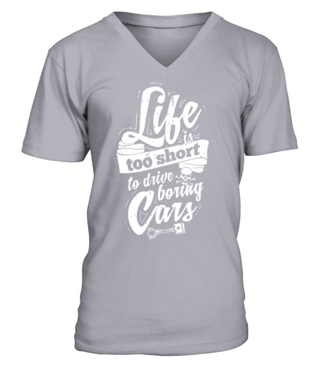Life is too short to drive boring cars Men's V-Neck T-shirt