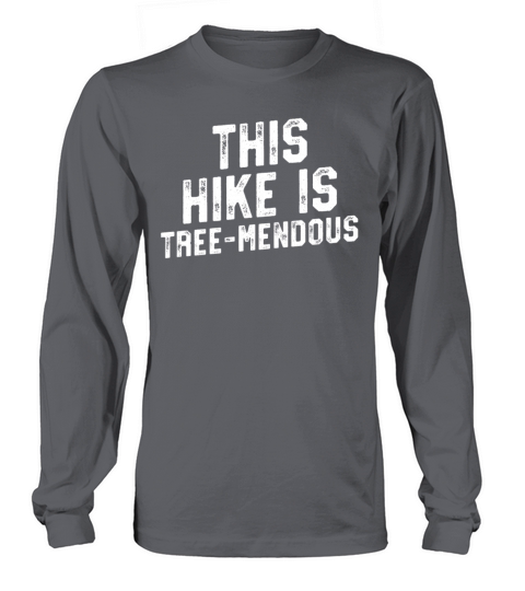 Hike Is TreeMendous T Shirt - Funny Hiking Pun Hike Gift Women's Long Sleeve