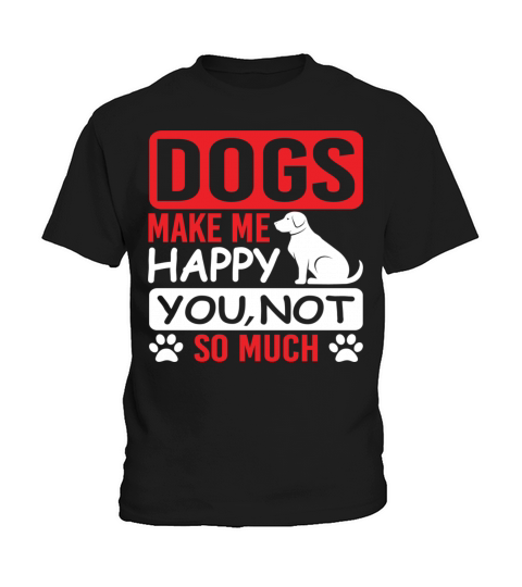 Dogs Make Me Happy You Not So Much-Dogs-Dog-Funny Kids T-Shirt