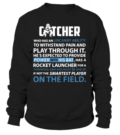 Catcher who has an uncanny ability to withstand pa Women's Sweatshirt