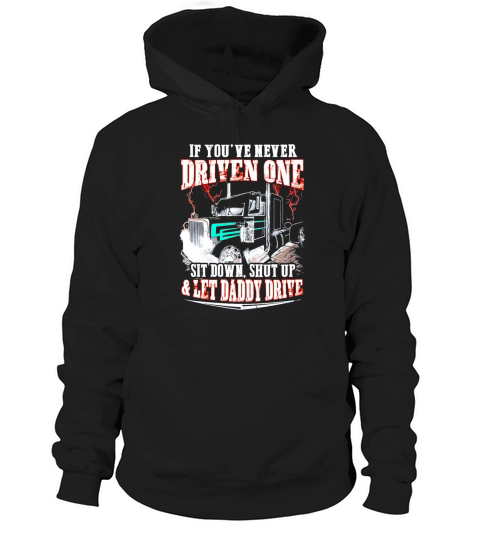 If Youve Never Driven One Sit Down Shut Up And Let Daddy Drive Hoodie Unisex