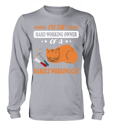 Im The Hard Working Owner Of A Hardly Working Cat Women's Long Sleeve