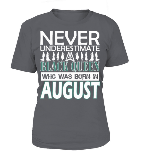 Never Underestimate Black Queen Was Born In August Women's T-Shirt