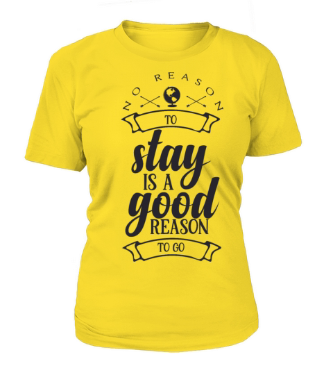 No reason to stay is a good reason to go 01 Women's T-Shirt