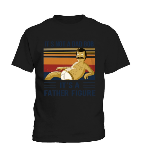 Its Not A Dad Bod Its A Father Figure Kids T-Shirt