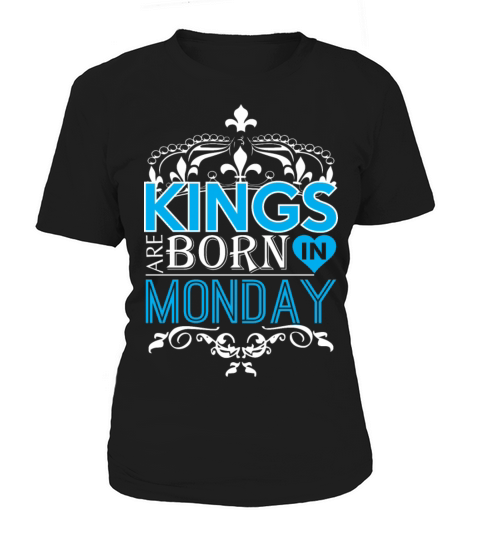 Kings Are Born In Monday Happy Fathers Day Women's T-Shirt