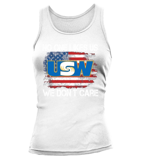 United Steelworkers No One Likes Us We Dont Care American Flag Tank top Woman