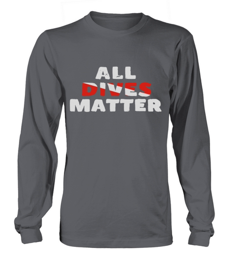All Dives Matter Funny Diving Scuba Diver T-Shirt Long sleeved Unisex